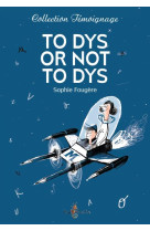 TO DYS OR NOT TO DYS - FOUGERE SOPHIE - Tom pousse