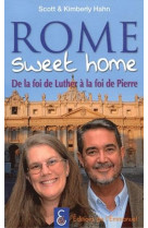 ROME SWEET HOME - DE LA FOI DE LUTHER A LA FOI DE PIERRE - HAHN CATHERINE - EMMANUEL