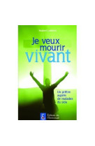 JE VEUX MOURIR VIVANT ! - LELIEVRE HUBERT - EMMANUEL