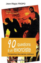 90 QUESTIONS A UN EXORCISTE - JEAN-REGIS FROPO - EMMANUEL