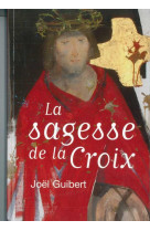 SAGESSE DE LA CROIX (LA) - JOEL GUIBERT - EMMANUEL