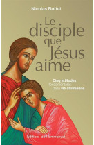 DISCIPLE QUE JESUS AIME - NICOLAS BUTTET - Ed. de l'Emmanuel