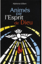 ANIMES PAR L ESPRIT DE DIEU - GILBERT ALPHONSE - EMMANUEL