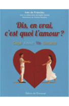 DIS, EN VRAI C-EST QUOI L-AMOUR ? - DE FRANCLIEU INES - Ed. de l'Emmanuel