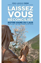 LAISSEZ VOUS RECONCILIER - PERE LUDOVIC - Ed. de l'Emmanuel