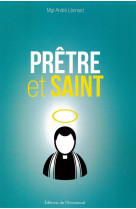 PRETRE ET SAINT - LEONARD ANDRE, MGR - Ed. de l'Emmanuel