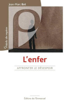 ENFER - AFFRONTER LE DESESPOIR - JEAN MARC BOT - Ed. de l'Emmanuel