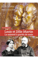 LOUIS ET ZELIE MARTIN. LA SAINTETE A PORTEE DE MAIN - OLIVIER RUFFRAY - Ed. de l'Emmanuel