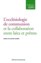 ECCLESIOLOGIE DE COMMUNION ET LA COLLABORATION ENTRE LAICS ET PRETRES - COLLECTIF - EMMANUEL