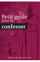 PETIT GUIDE POUR SE CONFESSER - NOUVELLE EDITION - ABBAYE SAINT-PIERRE - Ed. de Solesmes