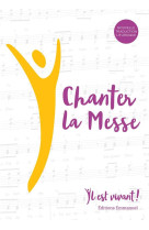 CHANTER LA MESSE - CHANTS IL EST VIVANT - EMMANUEL