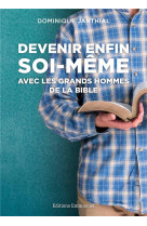 DEVENIR ENFIN SOI-MEME A LA SUITE DES GRANDS HOMMES DU PREMIER TESTAMENT - DOMINIQUE JANTHIAL - Ed. de l'Emmanuel