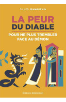 PEUR DU DIABLE / POUR NE PLUS TREMBLER FACE AU DEMON - JEANGUENIN GILLES - Ed. de l'Emmanuel