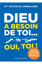 DIEU A BESOIN DE TOI... OUI, TOI ! - MGR EMMANUEL GOBILLIARD - EMMANUEL