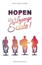 QUE LA LOUANGE ECLATE ! HOPEN - HOPEN - EMMANUEL