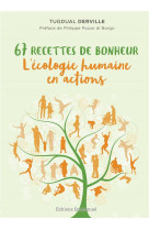 67 RECETTES DE BONHEUR / L-ECOLOGIE HUMAINE EN ACTIONS - DERVILLE TUGDUAL - EMMANUEL