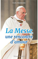 MESSE, UNE RENCONTRE D-AMOUR - PAPE FRANCOIS - EMMANUEL