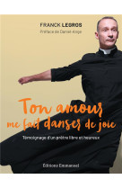 TON AMOUR ME FAIT DANSER DE JOIE - LEGROS  FRANCK - EMMANUEL