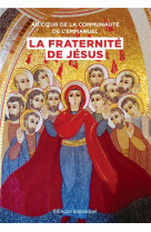 AU COEUR DE LA COMMUNAUTE DE L-EMMANUEL, LA FRATERNITE DE JESUS - COLLECTIF - EMMANUEL