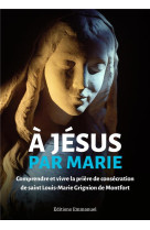 A JESUS PAR MARIE - COMMUNAUTE DE L-EMMA - EMMANUEL