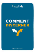 COMMENT DISCERNER - PERE PASCAL IDE - EMMANUEL