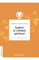 GAGNER LE COMBAT SPIRITUEL - PIERRE DESCOUVEMONT - EMMANUEL