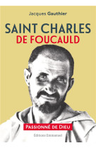 SAINT CHARLES DE FOUCAULD - JACQUES GAUTHIER - EMMANUEL