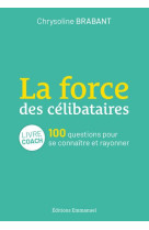 FORCE DES CELIBATAIRES / 100 QUESTIONS POUR SE CONNAITRE ET RAYONNER - CHRYSOLINE BRABANT - EMMANUEL