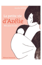 PETITE VIE D-AZELIE / NEE POUR LE CIEL - GUYON AURELIE - EMMANUEL