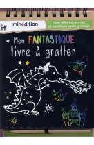 MON FANTASTIQUE LIVRE A GRATTER - WILDERICH-LANG - Minedition