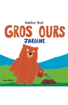 GROS OURS JARDINE - RUEL ADELINE - Minedition