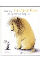 VIEUX LION ET LE PETIT LAPIN - KAISHI KEIKO - Minedition