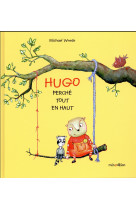 HUGO PERCHE TOUT EN HAUT - WREDE MICHAEL - Minedition