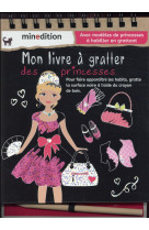 MON LIVRE A GRATTER DES PRINCESSES - SCHINDLER EVA - Minedition