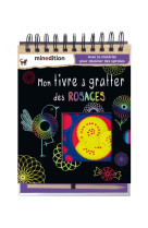 MON LIVRE A GRATTER DES ROSACES - SCHINDLER EVA - Minedition