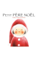 PETIT PERE NOEL - MARUYAMA YOKO - Minedition