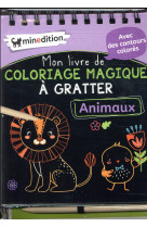 MON LIVRE DE COLORIAGE MAGIQUE A GRATTER -  ANIMAUX - SCHINDLER EVA - MINEDITION