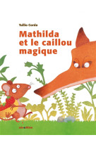 MATHILDA  ET LE CAILLOU MAGIQUE - CORDA TULLIO - MINEDITION