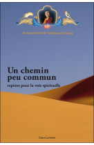 CHEMIN PEU COMMUN - REPERES POUR LA VOIE SPIRITUELLE - XIIE GYALWANG DRUKPA - CLAIRE LUMIERE