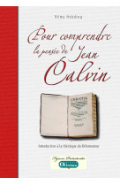 POUR COMPRENDRE LA PENSEE DE JEAN CALVIN - Rémy HEBDING - OLIVETAN