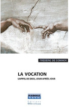 LA VOCATION. L-APPEL DE DIEU, JOUR APRES JO UR - FREDERIC DE CONINCK - OLIVETAN