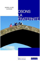 OSONS LA FRATERNITE - MARIE-LAURE DURAND - OLIVETAN