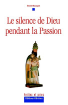 SILENCE DE DIEU PENDANT LA PASSION - Daniel BOURGUET - OLIVETAN