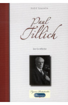 PAUL TILLICH, UNE FOI REFLECHIE - ANDRE GOUNELLE - Olivétan