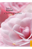 CHANTS D-AURORE - KREIDI ISABELLE - JETS ENCRE