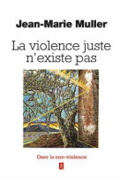 VIOLENCE JUSTE N-EXISTE PAS (LA) - MULLER JEAN-MARIE - Le  Relié