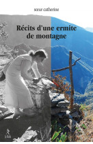 RECITS D-UNE ERMITE DE MONTAGNE - SOEUR CATHERINE - RELIE