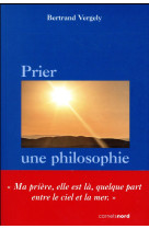 PRIER, UNE PHILOSOPHIE - VERGELY BERTRAND - Carnets Nord