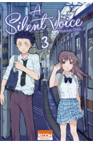 A SILENT VOICE T03 - OIMA YOSHITOKI - Ki-oon