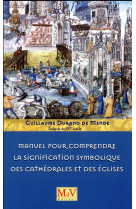 MANUEL POUR COMPRENDRE SIGNIFICATION SYMBOLIQUE DES CATHEDRALES ET DES EGLISES - DURAND DE MENDE G. - MAISON DE VIE